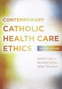 Cover image for Contemporary Catholic Health Care Ethics