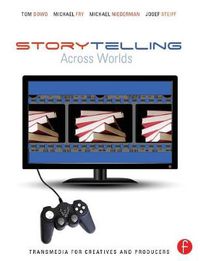 Cover image for Storytelling Across Worlds: Transmedia for Creatives and Producers