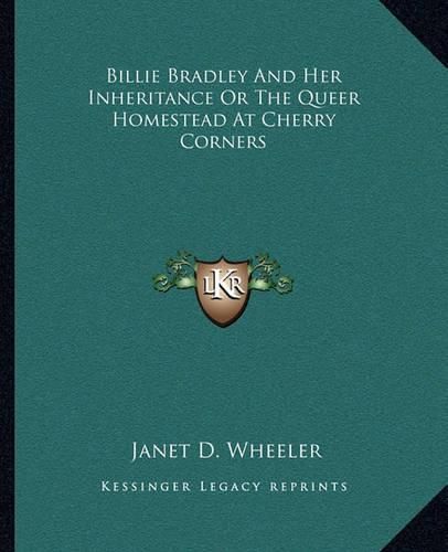 Billie Bradley and Her Inheritance or the Queer Homestead at Cherry Corners