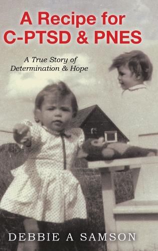 A Recipe for C-PTSD & PNES: A True Story of Determination & Hope