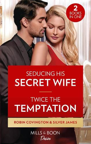 Cover image for Seducing His Secret Wife / Twice The Temptation: Seducing His Secret Wife (Redhawk Reunion) / Twice the Temptation (Red Dirt Royalty)