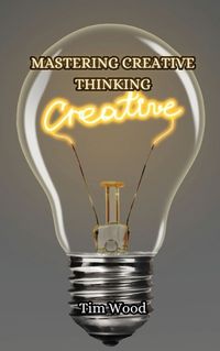 Cover image for Mastering Creative Thinking