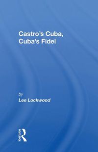 Cover image for Castro's Cuba, Cuba's Fidel: Reprinted With A New Concluding Chapter