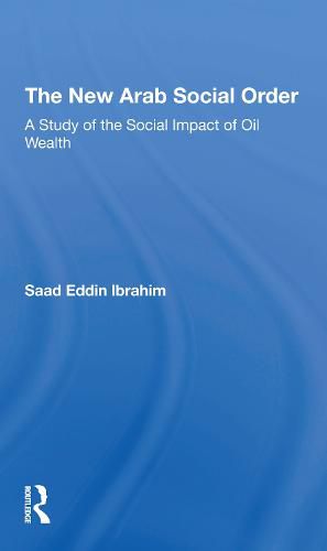 Cover image for The New Arab Social Order: A Study of the Social Impact of Oil Wealth