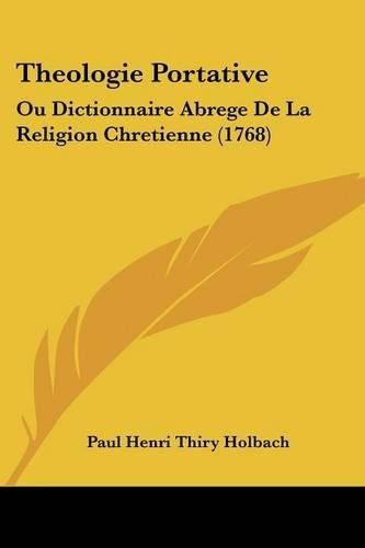 Theologie Portative: Ou Dictionnaire Abrege de La Religion Chretienne (1768)