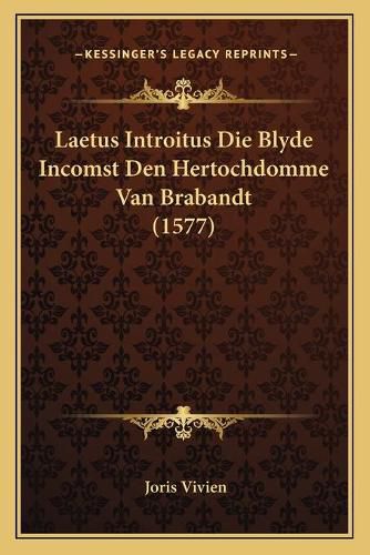 Cover image for Laetus Introitus Die Blyde Incomst Den Hertochdomme Van Brabandt (1577)