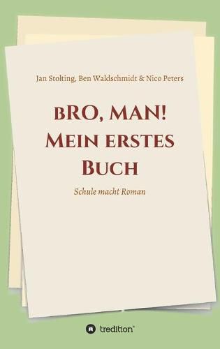 Cover image for bRO, MAN! Mein erstes Buch: Schule macht Roman