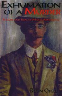 Cover image for Exhumation of a Murder: The Life & Trial of Major Armstrong