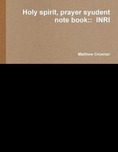 Cover image for Holy Spirit, Prayer Syudent Note Book: Inri