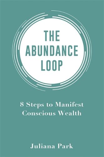 Cover image for The Abundance Loop: 8 Steps to Manifest Conscious Wealth