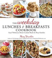 Cover image for The Weekday Lunches & Breakfasts Cookbook: Easy & Delicious Home-Cooked Meals for Busy Families