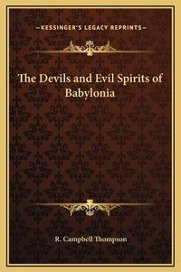 Cover image for The Devils and Evil Spirits of Babylonia