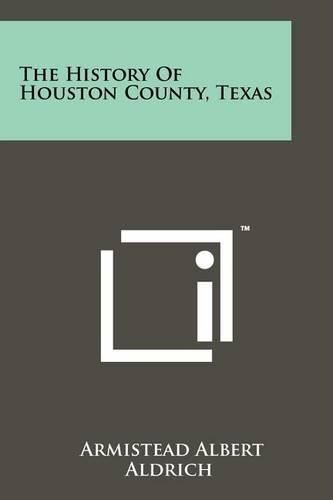 Cover image for The History of Houston County, Texas