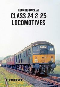 Cover image for Looking Back At Class 24 & 25 Locomotives