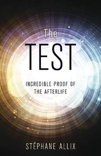 Cover image for The Test: Incredible Proof of the Afterlife