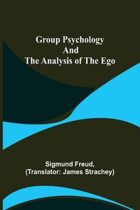 Cover image for Group Psychology and The Analysis of The Ego