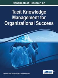 Cover image for Handbook of Research on Tacit Knowledge Management for Organizational Success