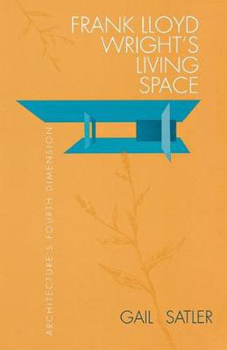 Cover image for Frank Lloyd Wright's Living Space: Architecture's Fourth Dimension