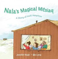 Cover image for Nala's Magical Mitsiaq: A Story of Inuit Adoption (Inuktitut)