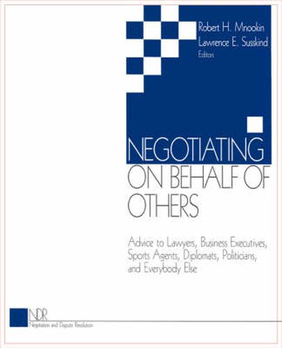 Cover image for Negotiating on Behalf of Others: Advice to Lawyers, Business Executives, Sports Agents, Diplomats, Politicians and Everybody Else