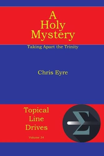 Cover image for A Holy Mystery: Taking Apart the Trinity