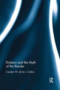 Cover image for Dickens and the Myth of the Reader