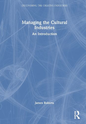 Cover image for Managing the Cultural Industries