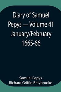 Cover image for Diary of Samuel Pepys - Volume 41: January/February 1665-66