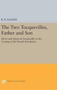 Cover image for The Two Tocquevilles, Father and Son: Herve and Alexis de Tocqueville on the Coming of the French Revolution