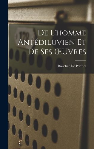 Cover image for De L'homme Antediluvien Et De Ses OEuvres