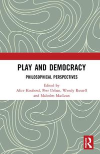 Cover image for Play and Democracy: Philosophical Perspectives