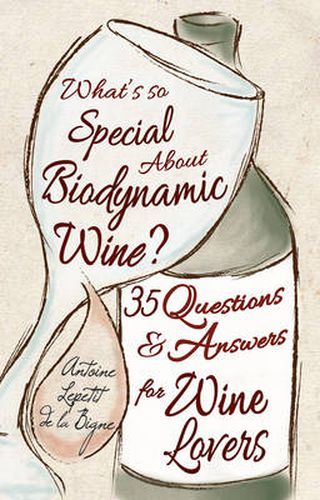 Cover image for What's So Special About Biodynamic Wine?: Thirty-five Questions and Answers for Wine Lovers