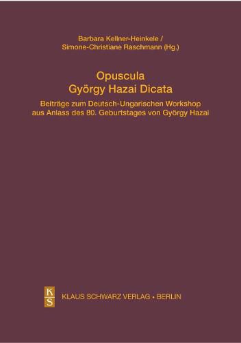 Cover image for Opuscula Gyoergy Hazai Dicata: Beitrage zum Deutsch-Ungarischen Workshop aus Anlass des 80. Geburtstages von Gyoergy Hazai