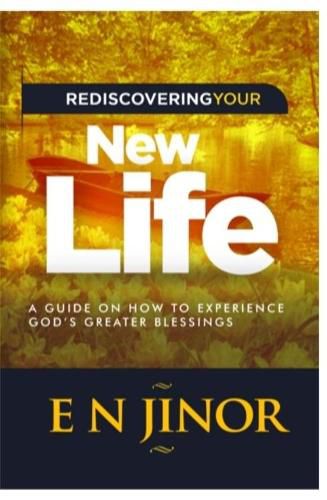 Cover image for Rediscovering Your New Life: A Guide on How to Experience God's Greater Blessings