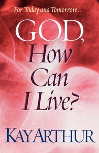 Cover image for God, How Can I Live