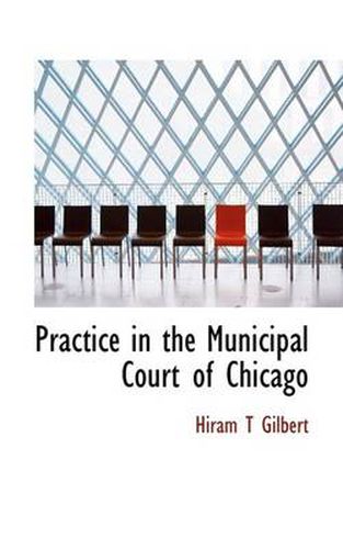 Cover image for Practice in the Municipal Court of Chicago