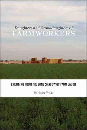 Cover image for Daughters and Granddaughters of Farmworkers: Emerging from the Long Shadow of Farm Labor