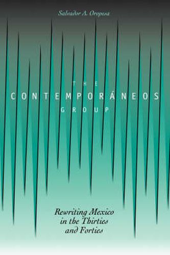 Cover image for The Contemporaneos Group: Rewriting Mexico in the Thirties and Forties