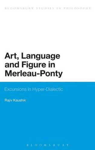 Cover image for Art, Language and Figure in Merleau-Ponty: Excursions in Hyper-Dialectic