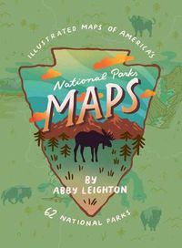 Cover image for National Parks Maps: Illustrated Maps of America's 62 National Parks