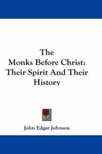 Cover image for The Monks Before Christ: Their Spirit And Their History