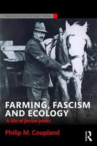 Cover image for Farming, Fascism and Ecology: A life of Jorian Jenks