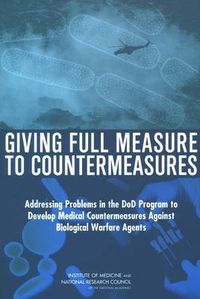 Cover image for Giving Full Measure to Countermeasures: Addressing Problems in the DOD Program to Develop Medical Countermeasures Against Biological Warfare Agents