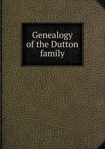 Cover image for Genealogy of the Dutton family