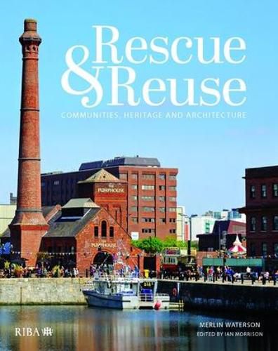 Cover image for Rescue and reuse: Communities, heritage and architecture