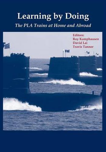 Cover image for Learning By Doing: The PLA Trains at Home and Abroad