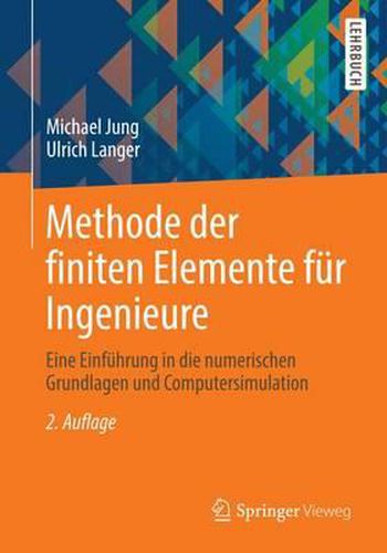 Methode der finiten Elemente fur Ingenieure: Eine Einfuhrung in die numerischen Grundlagen und Computersimulation