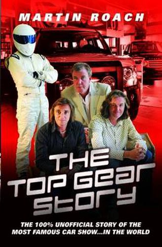 Cover image for Top Gear Story: The 100% Unofficial Story of the Most Famous Car Show...In the World