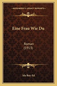 Cover image for Eine Frau Wie Du: Roman (1913)