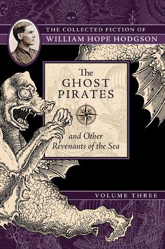 Cover image for The Ghost Pirates and Other Revenants of the Sea: The Collected Fiction of William Hope Hodgson, Volume 3